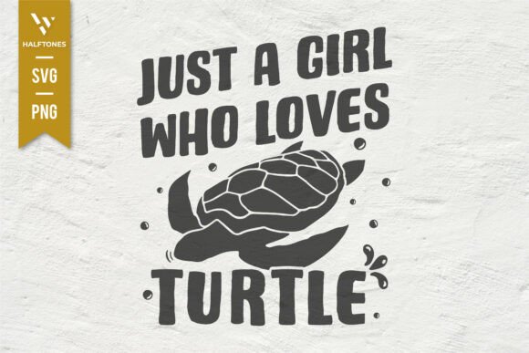 Download Just a Girl Who Loves Turtles SVG PNG - Turtle Collection